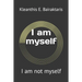 I am myself: I am not myself