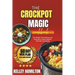 The Crockpot Magic Cookbook: 75+ Simple, Time-Saving, and Tasty Slow Cooker Recipes For Any Occasion