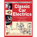 Classic Car Electrics: Enthusiast's Restoration Manual