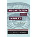Visualization and Imagery: Harnessing the Power of Our Mind's Eye