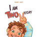 I am TWO today!
