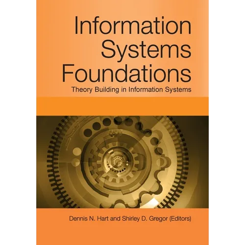 Information Systems Foundations: Theory Building in Information Systems
