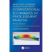 What Every Engineer Should Know About Computational Techniques of Finite Element Analysis