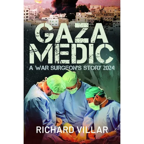 Gaza Medic: A War Surgeon's Story 2024