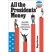 All the Presidents' Money: How the Men Who Governed America Governed Their Money