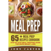 Meal Prep: 65+ Meal Prep Recipes Cookbook - Step By Step Meal Prepping Guide for Rapid Weight Loss
