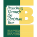 Preaching Through the Christian Year: Year B: A Comprehensive Commentary on the Lectionary