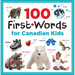 100 First Words for Canadian Kids