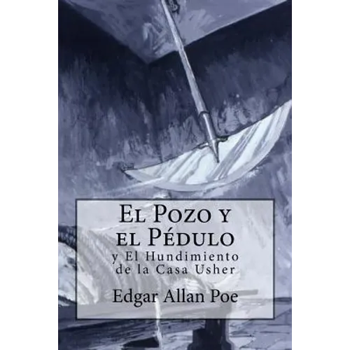 El Pozo y el Péndulo y El Hundimiento de la Casa Usher