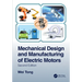 Mechanical Design and Manufacturing of Electric Motors
