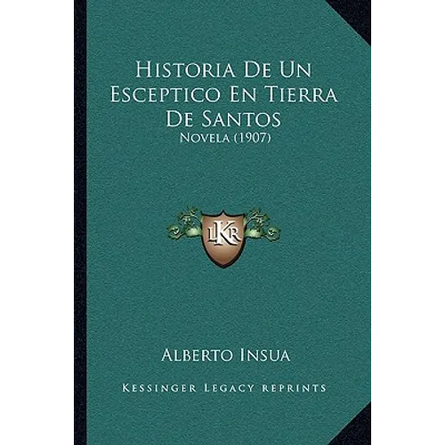 Historia De Un Esceptico En Tierra De Santos: Novela (1907)