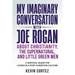 My Imaginary Conversation with Joe Rogan About Christianity, the Supernatural, and Little Green Men: A Survival Guide for Living in a Post-Christian C
