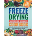 Freeze Drying Mastery For Beginners Cookbook: Create Simple and Delicious Recipes, Save Money on Groceries and Enjoy Homemade Meals All Year Round: Cr