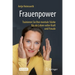 Frauenpower: Trainieren Sie Ihre Mentale Stärke Für Ein Leben Voller Kraft Und Freude