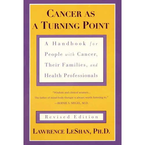 Cancer as a Turning Point: A Handbook for People with Cancer, Their Families, and Health Professionals - Revised Edition