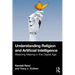 Understanding Religion and Artificial Intelligence: Meaning-Making in the Digital Age