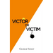 Victor or Victim