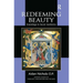 Redeeming Beauty: Soundings in Sacral Aesthetics
