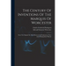 The Century Of Inventions Of The Marquis Of Worcester: From The Original Ms. With Historical And Explanatory Notes And A Biographical Memoir