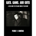 Gats, Gams, and Guts: A Field Guide to the Dark World of Film Noir