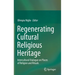 Regenerating Cultural Religious Heritage: Intercultural Dialogue on Places of Religion and Rituals