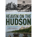 Heaven on the Hudson: Mansions, Monuments, and Marvels of Riverside Park