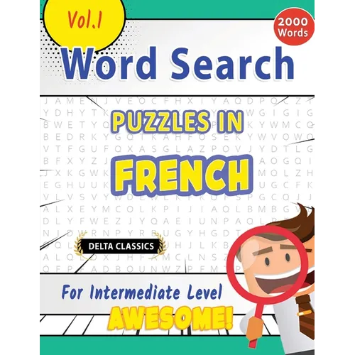 Word Search Puzzles in French for Intermediate Level - Awesome! Vol.1 - Delta Classics