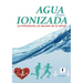 Agua Ionizada: la hidratación ¡el secreto de la salud!
