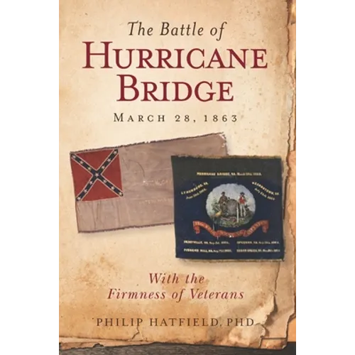 The Battle of Hurricane Bridge, March 28, 1863: With the Firmness of Veterans