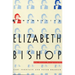 Remembering Elizabeth Bishop: An Oral Biography