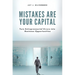 Mistakes Are Your Capital: Turn Entrepreneurial Errors into Business Opportunities