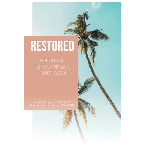 Restored: A Biblical Healing Journey from Your Eating Disorder to Freedom