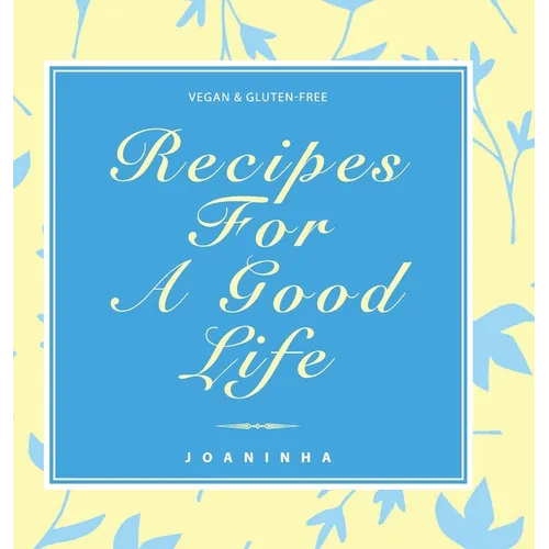 Recipes For A Good Life
