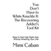 You Don't Have to White Knuckle It: The Recovering Addict's Tool Kit: Ways to Feel High Right Now Without Wrecking Your Life!