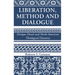 Liberation, Method and Dialogue