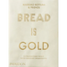 Bread Is Gold