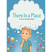 There is a Place: A journey through feelings