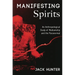 Manifesting Spirits: An Anthropological Study of Mediumship and the Paranormal