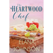 The Heartwood Chef: A Heartwood Sisters Novel