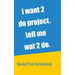 i want 2 do project. tell me wat 2 do.