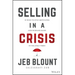 Selling in a Crisis: 55 Ways to Stay Motivated and Increase Sales in Volatile Times