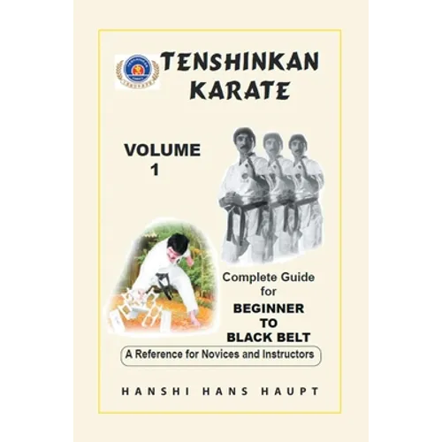 Tenshinkan Karate: Complete Guide for Beginner to Black Belt