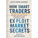 How Smart Traders Exploit Market Secrets: Exposing The Silent Forces And Liquidity Flows Controlling Price