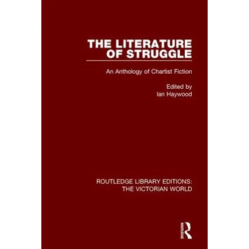 The Literature of Struggle: An Anthology of Chartist Fiction