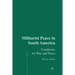 Militarist Peace in South America: Conditions for War and Peace