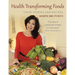 Health Transforming Foods, Their Stories and Recipes