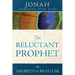 The Reluctant Prophet: Jonah Through New Eyes