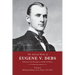 The Selected Works of Eugene V. Debs, Vol. I: Building Solidarity on the Tracks, 1877-1892