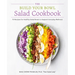 The Build Your Bowl Salad Cookbook: 75 Recipes for Healthy Salad Bowls to Support Everyday Wellness