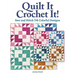 Quilt It, Crochet It!: Sew and Stitch 14 Colorful Designs